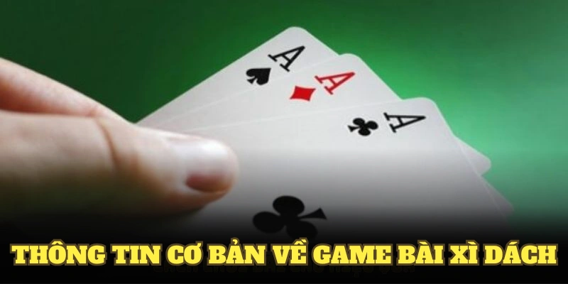 Một số thông tin cơ bản về game bài Xì Dách online